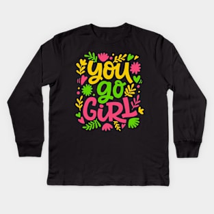 You go girl colorful women empowerment quote design gift Kids Long Sleeve T-Shirt